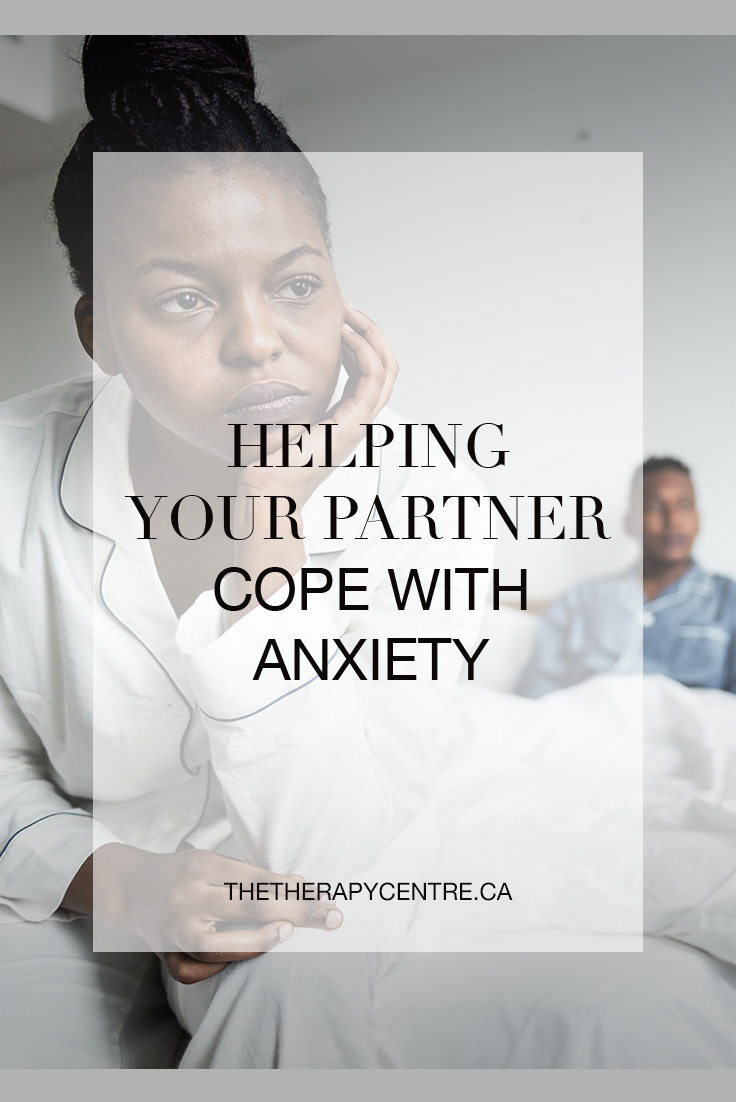 Helping Your Partner Cope With Anxiety The Therapy Centre