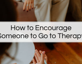How to Encourage Someone to Go to Therapy
