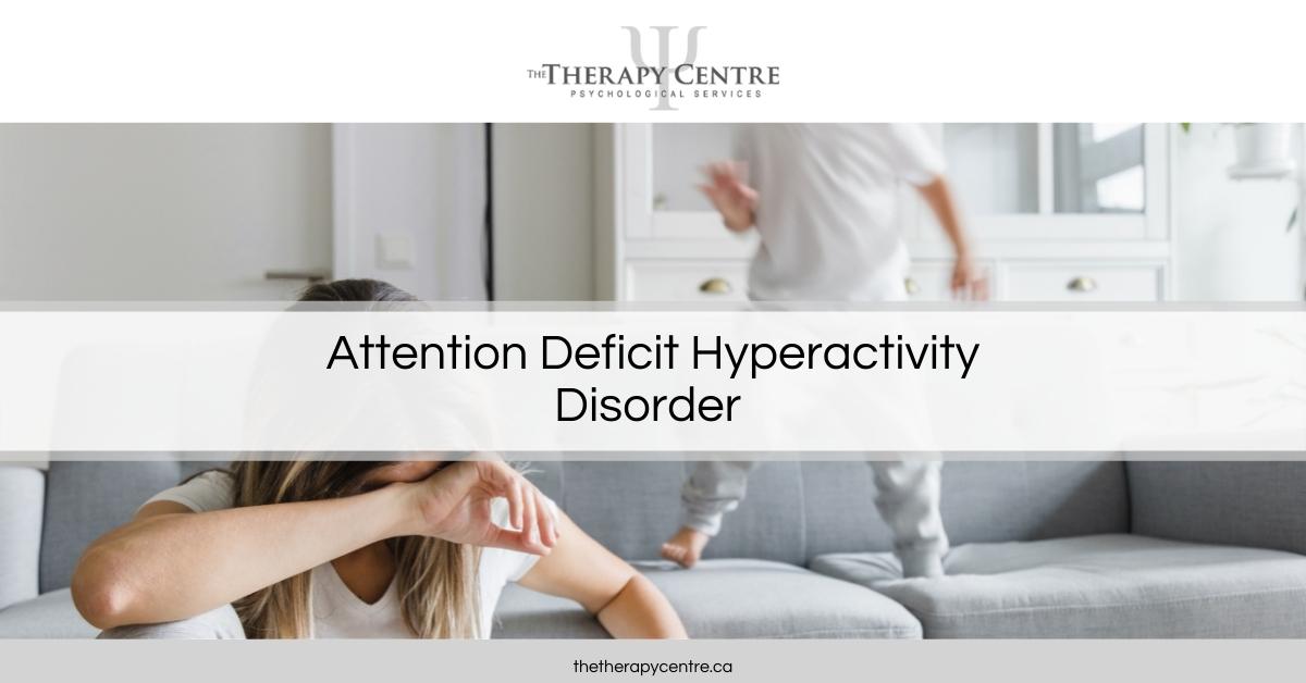Attention Deficit Hyperactivity Disorder (aka ADHD or ADD) The