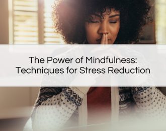 The Power of Mindfulness: Techniques for Stress Reduction Article by The Therapy Centre - Counselling and Psychological Services in Toronto, Oakville, Hamilton and Virtually