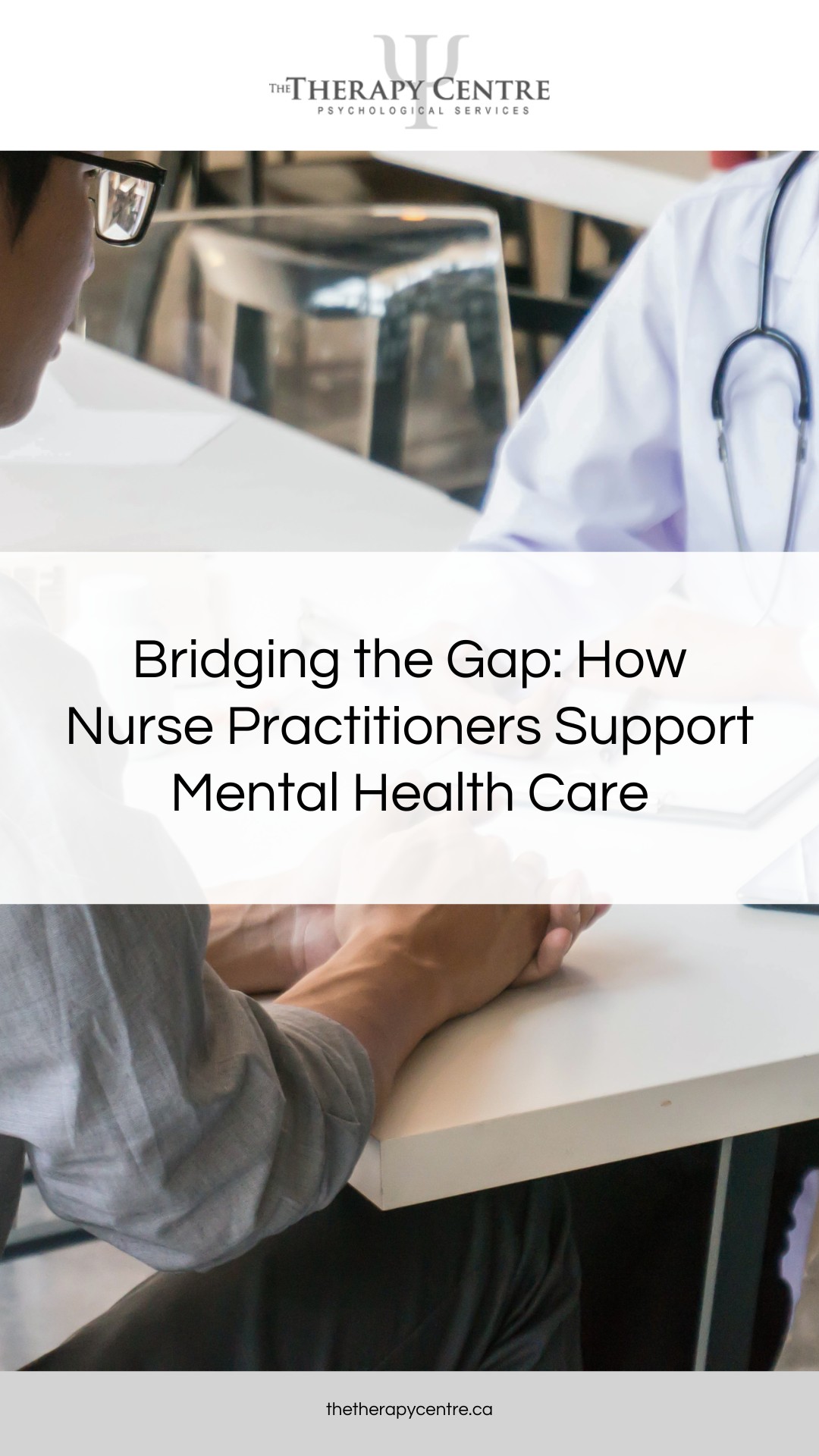Article: Bridging the Gap: How Nurse Practitioners Support Mental Health Care by The Therapy Centre.